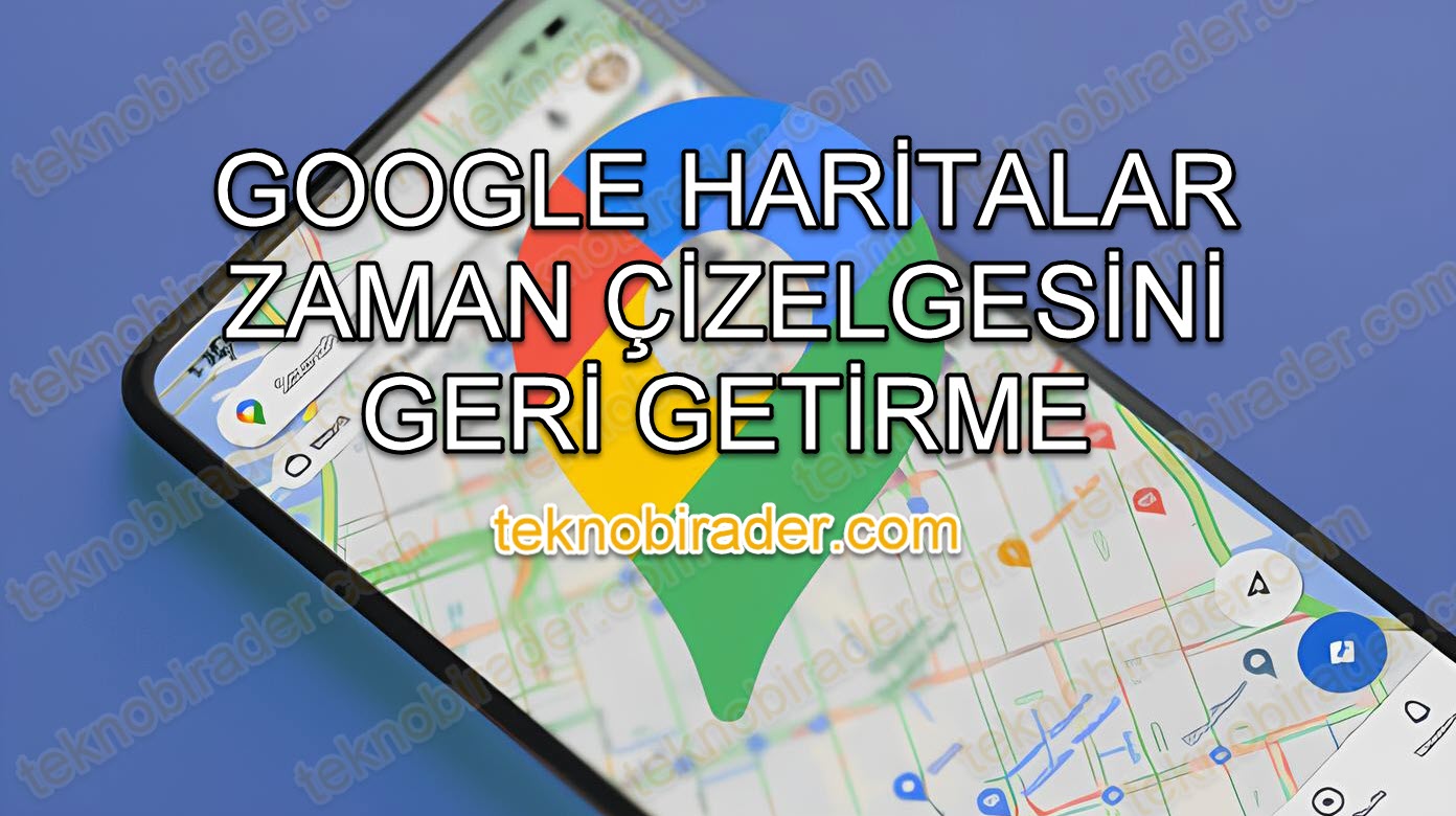 Google Haritalar Zaman Çizelgesi Verileriniz Neden Kayboldu? Geri Getirmek İçin Ne Yapmalıyız?