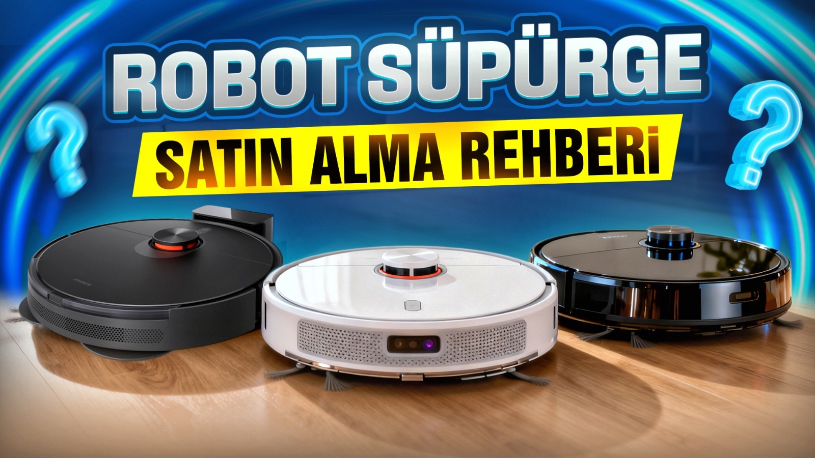 Robot Süpürge Seçim Rehberi: Evinize Akıllı Bir Yardımcı Alırken Dikkat Etmeniz Gerekenler