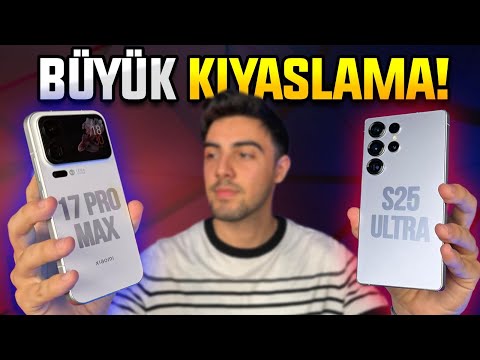 Xiaomi 17 Pro Max ile Samsung Galaxy S25 Ultra detaylı karşılaştırma!