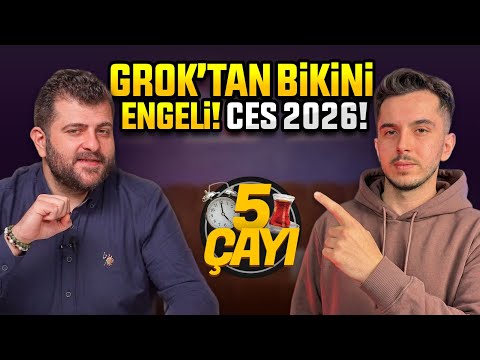 Grok’tan Bikini Engeli! CES 2026 gündemi, Nvidia Rubin ve En Çok Satan Elektrikliler | 5Çayı #250