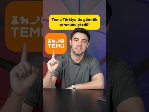 Temu Gümrük Engellerini Aştı: Türkiye Pazarı Açılıyor!