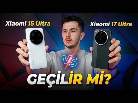 Aradaki fark ne? Xiaomi 17 Ultra vs 15 Ultra!