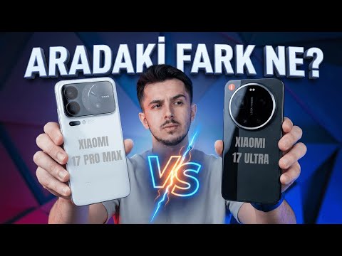 En iyi Xiaomi hangisi? Xiaomi 17 Ultra vs 17 Pro Max!